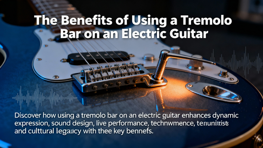 The Benefits of Using a Tremolo Bar on an Electric Guitar