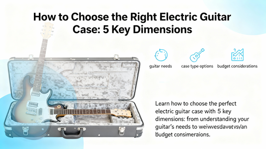 How to Choose the Right Electric Guitar Case: 5 Key Dimensions