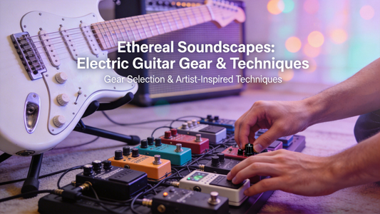 How to Create New Age Guitar Ambiance on Electric Guitar: Techniques for Ethereal Soundscapes